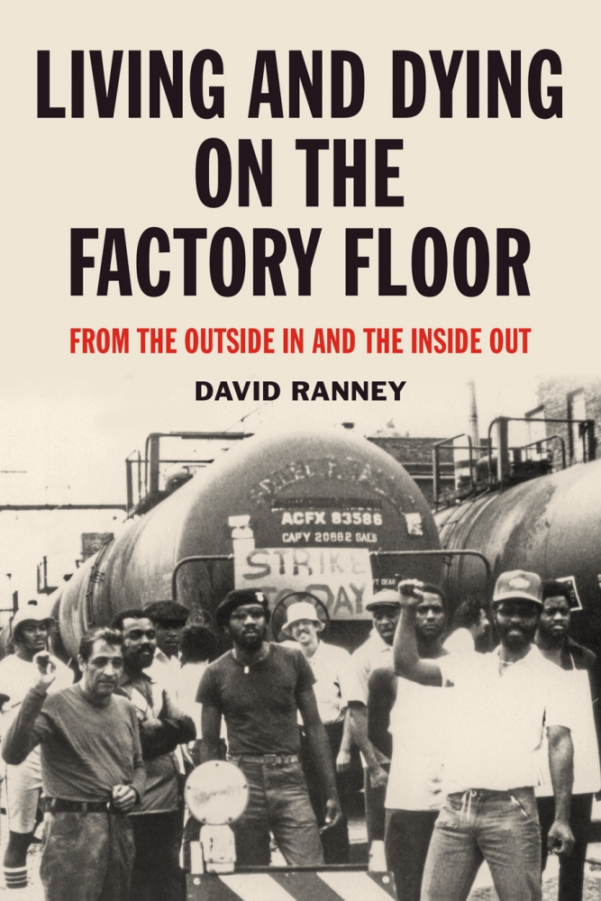 Living And Dying On The Factory Floor From The Outside In And The Inside Out