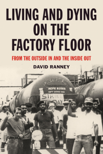 Living and Dying on the Factory Floor: From the Outside In and the Inside Out