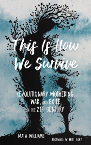 This Is How We Survive: Revolutionary Mothering, War, and Exile in the 21st Century (e-Book)