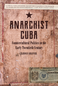Anarchist Cuba: Countercultural Politics in the Early Twentieth Century (e-Book)