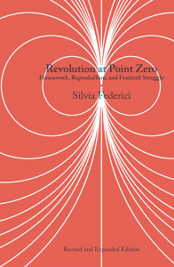 Revolution at Point Zero: Housework, Reproduction, and Feminist Struggle, Second Edition