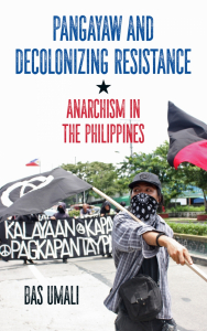 Pangayaw and Decolonizing Resistance: Anarchism in the Philippines