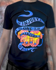 An Injury to One is an Injury to All T-Shirt