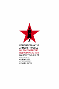 Remembering the Armed Struggle: My Time with the Red Army Faction