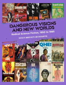 Dangerous Visions and New Worlds: Radical Science Fiction, 1950 to 1985