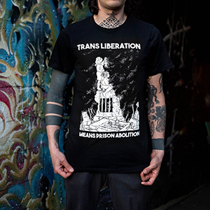Trans Liberation Means Prison Abolition Bread & Roses Legal Center Benefit Shirt