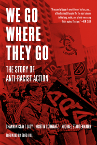 (CLONE) We Go Where They Go: The Story of Anti-Racist Action Hardcover