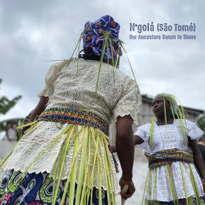 N’golá (São Tomé) - Our Ancestors Swam to Shore CD