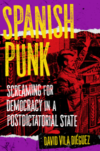 Spanish Punk: Screaming for Democracy in a Postdictatorial State (e-Book)