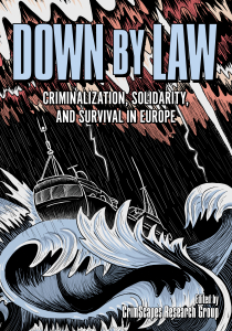 Down by Law: Criminalization, Solidarity, and Survival in Europe (e-Book)