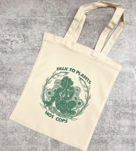 Talk To Plants Not Cops Tote Bag