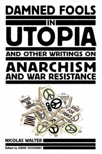 Damned Fools in Utopia: And Other Writings on Anarchism and War Resistance (e-Book)