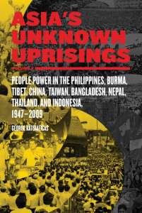 Asia's Unknown Uprisings Volume 2: People Power in the Philippines, Burma, Tibet, China, Taiwan, Bangladesh, Nepal, Thailand, and Indonesia, 1947-2009