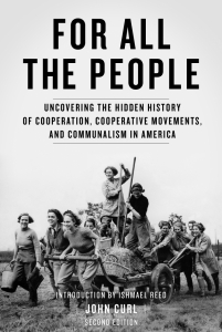 For All the People: Uncovering the Hidden History of Cooperation, Cooperative Movements, and Communalism in America, 2nd Edition (e-Book)