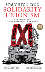 Solidarity Unionism: Rebuilding the Labor Movement from Below, Second Edition