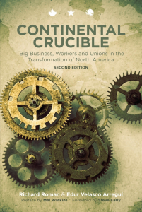 Continental Crucible: Big Business, Workers and Unions in the Transformation of North America, Second Edition