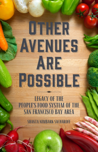 Other Avenues Are Possible: Legacy of the People's Food System of the San Francisco Bay Area