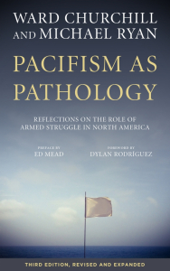 Pacifism as Pathology: Reflections on the Role of Armed Struggle in North America, Third Edition