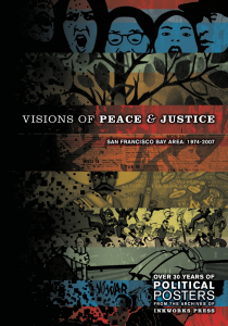 Visions of Peace & Justice Volume 1: San Francisco Bay Area 1974-2007, Over 30 Years of Political Posters from the Archives of Inkworks Press
