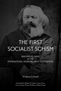 The First Socialist Schism: Bakunin vs. Marx in the International Working Men's Association (e-Book)