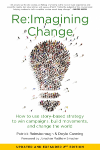 Re:Imagining Change: How to Use Story-Based Strategy to Win Campaigns, Build Movements, and Change the World, 2nd Edition