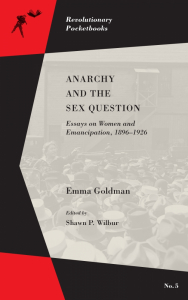 Anarchy and the Sex Question: Essays on Women and Emancipation, 1896-1926 (e-Book)