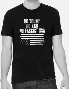 No Trump, No KKK, No Fascist USA T-Shirt