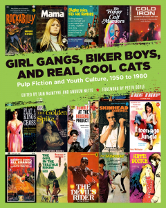 Girl Gangs, Biker Boys, and Real Cool Cats: Pulp Fiction and Youth Culture, 1950 to 1980