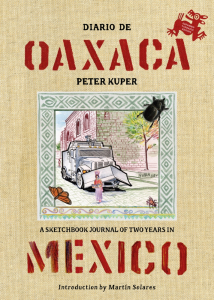 Diario de Oaxaca: A Sketchbook Journal of Two Years in Mexico