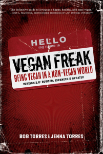 Vegan Freak: Being Vegan in a Non-Vegan World, 2nd. ed.
