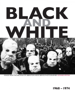 Black and White: Images from the Archives of Liberation News Service Photographer Howard Epstein, 1968-1974 (e-Book)