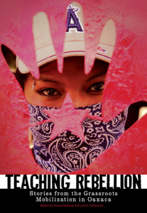 Teaching Rebellion: Stories from the Grassroots Mobilization in Oaxaca (e-Book)